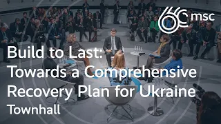 Townhall: Build to Last: Towards a Comprehensive Recovery Plan for Ukraine | #MSC2024