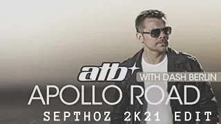 ATB & Dash Berlin - Apollo Road (Septhoz 2k21 Edit)