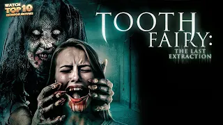 TOOTH FAIRY III: THE LAST EXTRACTION 🎬 Exclusive Full Horror Movie Premiere 🎬 English HD 2024