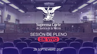 Sesión del Pleno de la SCJN 28 septiembre 2021
