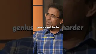 geniuses work harder| Harsha Bhogle