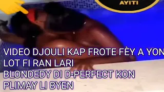 video djouli kap frote a yon fi pran lari Blondy di D-perfect kon plimay byen ala koze