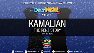 Dear MOR: "Kamalian" The Renz Story  05-20-19