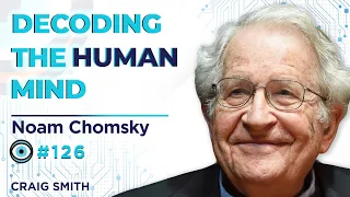 Noam Chomsky on Decoding the Human Mind & Neural Nets