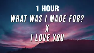 [1 HOUR] Billie Eilish - What Was I Made For? X i love you (TikTok Mashup) [Lyrics]