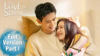 【Will Love in Spring】Full Version Part 1 ——Starring: Li Xian, Zhou Yutong | ENG SUB