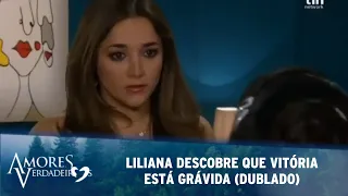 Amores Verdadeiros - Liliana descobre que Vitória está esperando um filho de Aguiar (DUBLADO)