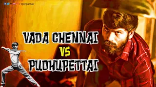 Vada Chennai Vs Pudhupettai | Open Pannaa