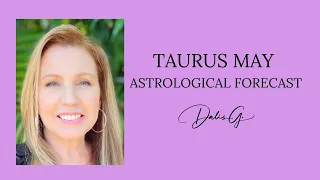 Taurus May Astrology Forecast