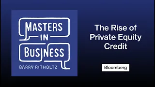 Ken Kencel on the Rise of Private Equity Credit | Masters in Business