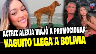 VAGUITO: ALEXIA BARNECHEA LLEGA A BOLIVIA PARA PROMOCIONAR LA PELÍCULA DEL PERRITO