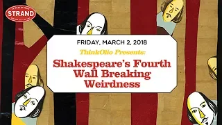 ThinkOlio: Shakespeare’s Fourth-Wall-Breaking Weirdness