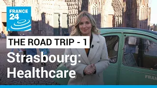 THE ROAD TRIP Episode 1: Healthcare a key issue for voters in Strasbourg • FRANCE 24 English