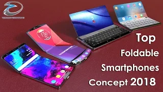 Top Foldable Smartphones Concepts 2018, iPhone X Flex,Galaxy x, Moto Razr v4,Huawei Mate X