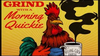"Morning Quickie" Tuesday 715 AM EST