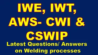 Quiz Welding processes for IWE, IWT, CWI and CSWIP Examination (IWE exam questions)