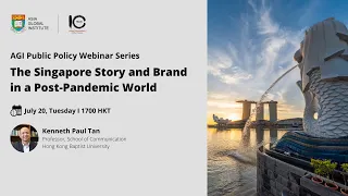 AGI Public Policy Webinar: The Singapore Story and Brand in a Post-Pandemic World