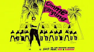 Dr. Len Boogsie Sharpe - Gimme Everyting (feat. Kes & Keshav)