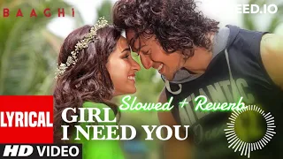 Arijit Singh, Meet Bros, Roach Killa, Khushboo |  Girl I Need You Lyrical | BAAGHI | Tiger, Shraddha