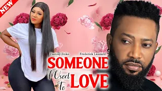 Someone I Used To Love (2023 NEW) - FREDERICK LEONARD & DESTINY ETIKO NOLLYWOOD NIGERIA MOVIE