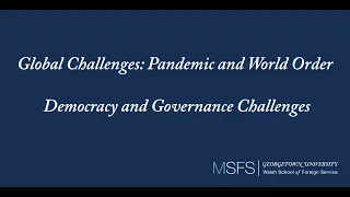 Global Challenges: Pandemic and World Order - Democracy and Governance Challenges