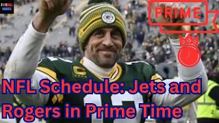 NFL SCHEDULE: New York Jets and Aaron Rogers In Prime Time All The Time