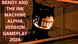 Bendy and the ink machine alpha gameplay 2024!