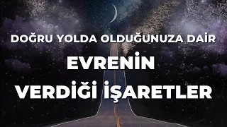 BUNLAR DOĞRU YOLDA OLDUĞUNUZUN İŞARETLERİ