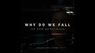 Why Do We Fall | The Dark Knight Rises  (Orchestral Cover)