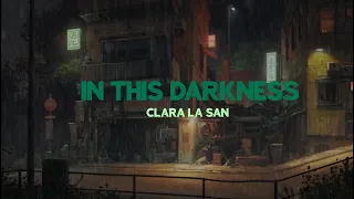 in this darkness - clara la san (1hour looped w/rain noises)