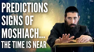 Predictions: Signs of Moshiach... The Time is Near