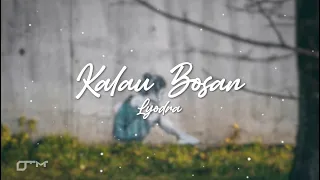 Lyodra - Kalau Bosan (Unofficial Lyric Video)