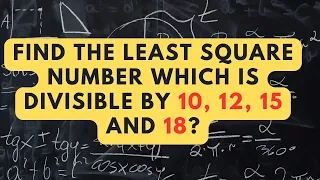 Find the least square number which is divisible by 10, 12, 15 and 18?