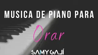 MUSICA DE PIANO PARA ORAR (SIN ANUNCIOS INTERMEDIOS) | 1 HORA | Samy Galí