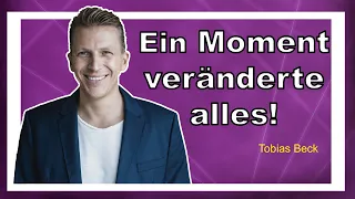 Wie ein einziger Moment Tobias Becks Leben komplett veränderte (Teil 3 des Interviews)