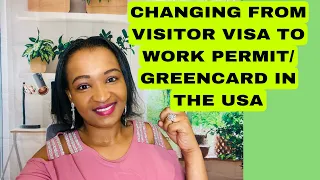 ADJUSTING STATUS FROM VISITOR TO/WORK PERMIT/GREEN CARD