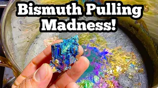 Bismuth pulling madness