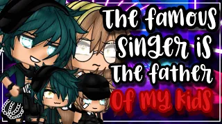 ✨•The famous singer is the father of my kids•✨| Gacha life | Glmm