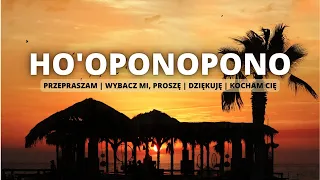 Ho'oponopono po polsku – Wybaczenie i pojednanie | 639 hz miłość + 417 hz przemiana