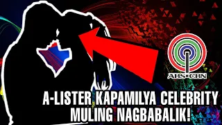 JUST IN: KAPAMILYA A-LISTER CELEBRITY MULING NAGBABALIK! ABS-CBN FANS NATUWA!