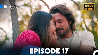 Be My Sunshine - Episode 17 in English Full HD | Ada Masalı