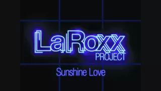 LaRoxx Project - Sunshine Love (Radio Edit)