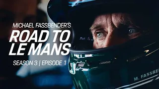 Michael Fassbender: Road to Le Mans – Season 3, Episode 1 – Back at it.