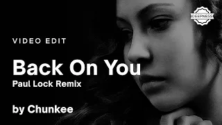 Chunkee - Back On You (Paul Lock Remix) | Video Edit