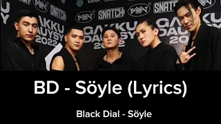BD - Söyle ( Lyrics ) 2022 | Black dial - soile | Bdboysband Q-pop