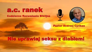 1491. Nie uprawiaj seksu z diabłem! – Pastor Andrzej Cyrikas