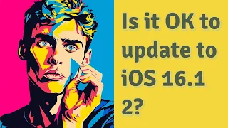 Is it OK to update to iOS 16.1 2?