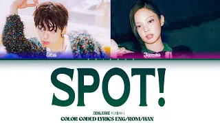 ZICO (지코) "SPOT!" (feat. JENNIE)' LYRICS (COLOR CODED LYRICS)