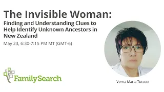 The Invisible Woman: Help Identify Unknown Ancestors in New Zealand