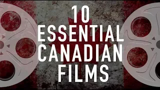 10 Essential Canadian Films